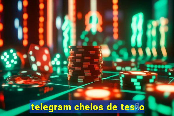 telegram cheios de tes茫o